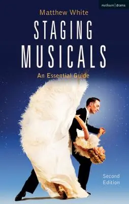 Musicals inszenieren: Ein grundlegender Leitfaden - Staging Musicals: An Essential Guide