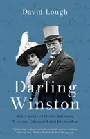 Darling Winston - Vierzig Jahre Briefe zwischen Winston Churchill und seiner Mutter - Darling Winston - Forty Years of Letters Between Winston Churchill and His Mother