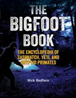 Das Bigfoot-Buch: Die Enzyklopädie von Sasquatch, Yeti und kryptiden Primaten - The Bigfoot Book: The Encyclopedia of Sasquatch, Yeti and Cryptid Primates