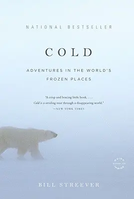 Kälte: Abenteuer an den gefrorenen Orten der Welt - Cold: Adventures in the World's Frozen Places