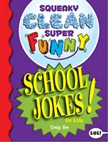 Squeaky Clean Super Funny School Jokes for Kidz: (Dinge, die man zu Hause tun kann, Lesen lernen, Witze & Rätsel für Kinder) - Squeaky Clean Super Funny School Jokes for Kidz: (Things to Do at Home, Learn to Read, Jokes & Riddles for Kids)