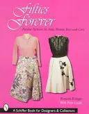 Fifties Forever!: Populäre Mode für Männer, Frauen, Jungen und Mädchen - Fifties Forever!: Popular Fashions for Men, Women, Boys, and Girls