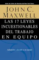 Die 17 unumstößlichen Gesetze der Teamarbeit = Las 17 Leyes Incuestionables del Trabajo en Equipo = Die 17 unumstößlichen Gesetze der Teamarbeit - Las 17 Leyes Incuestionables del Trabajo en Equipo = The 17 Indisputable Laws of Teamwork