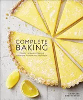 Komplettes Backen - Klassische Rezepte und inspirierende Variationen zum Verfeinern Ihrer Technik - Complete Baking - Classic Recipes and Inspiring Variations to Hone Your Technique