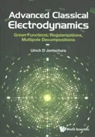 Fortgeschrittene Klassische Elektrodynamik: Green-Funktionen, Regularisierungen, Multipol-Zerlegungen - Advanced Classical Electrodynamics: Green Functions, Regularizations, Multipole Decompositions