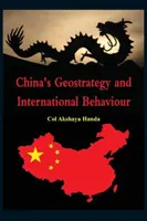 Chinas Geostrategie und internationales Verhalten - China's Geo-Strategy and International Behaviour