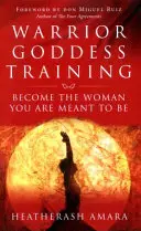 Warrior Goddess Training - Werde die Frau, die du sein sollst - Warrior Goddess Training - Become the Woman You Are Meant to Be