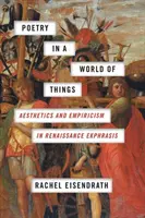 Poesie in einer Welt der Dinge: Ästhetik und Empirie in der Ekphrasis der Renaissance - Poetry in a World of Things: Aesthetics and Empiricism in Renaissance Ekphrasis