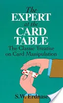 Der Experte am Kartentisch: Die klassische Abhandlung über Kartenmanipulation - The Expert at the Card Table: The Classic Treatise on Card Manipulation