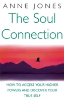 Seelenverbindung - Wie Sie Zugang zu Ihren höheren Kräften finden und Ihr wahres Selbst entdecken - Soul Connection - How to access your higher powers and discover your true self