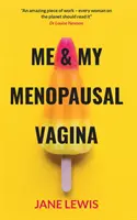 ME & MY MENOPAUSAL VAGINA - Leben mit vaginaler Atrophie - ME & MY MENOPAUSAL VAGINA - Living with Vaginal Atrophy