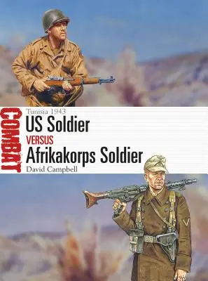 US-Soldat gegen Afrikakorps-Soldat: Tunesien 1943 - Us Soldier Vs Afrikakorps Soldier: Tunisia 1943