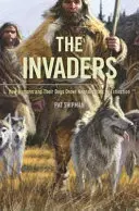 Die Invasoren: Wie Menschen und ihre Hunde die Neandertaler in den Untergang trieben - The Invaders: How Humans and Their Dogs Drove Neanderthals to Extinction