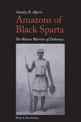 Amazonen von Black Sparta, 2. Auflage: Die Kriegerinnen von Dahomey - Amazons of Black Sparta, 2nd Edition: The Women Warriors of Dahomey