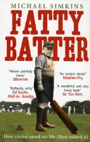 Fatty Batter: Wie Kricket mein Leben rettete (und es dann ruinierte) - Fatty Batter: How Cricket Saved My Life (Then Ruined It)