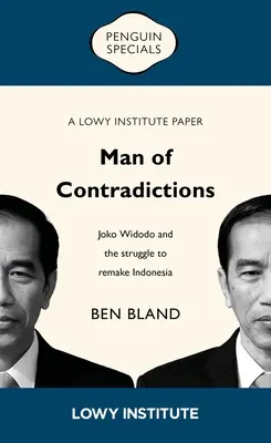 Ein Mann der Widersprüche: Joko Widodo und der Kampf um die Wiederherstellung Indonesiens - Man of Contradictions: Joko Widodo and the Struggle to Remake Indonesia