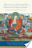 Praktische Ethik und tiefe Leere: Ein Kommentar zu Nagarjunas Kostbarer Girlande - Practical Ethics and Profound Emptiness: A Commentary on Nagarjuna's Precious Garland