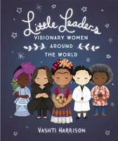 Kleine Führungspersönlichkeiten: Visionäre Frauen rund um die Welt - Little Leaders: Visionary Women Around the World