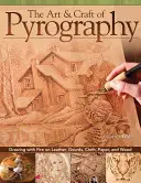 Die Kunst und das Handwerk der Pyrographie: Zeichnen mit Feuer auf Leder, Kürbissen, Stoff, Papier und Holz - The Art & Craft of Pyrography: Drawing with Fire on Leather, Gourds, Cloth, Paper, and Wood