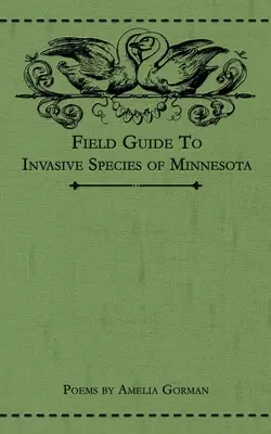 Feldführer für invasive Arten in Minnesota: Gedichte - Field Guide to Invasive Species of Minnesota: Poems