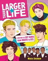 Größer als das Leben: Eine Geschichte der Boybands von Nkotb bis Bts - Larger Than Life: A History of Boy Bands from Nkotb to Bts