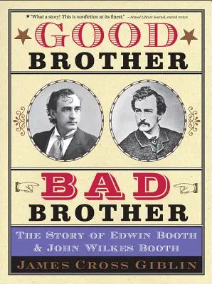 Guter Bruder, böser Bruder: Die Geschichte von Edwin Booth und John Wilkes Booth - Good Brother, Bad Brother: The Story of Edwin Booth and John Wilkes Booth