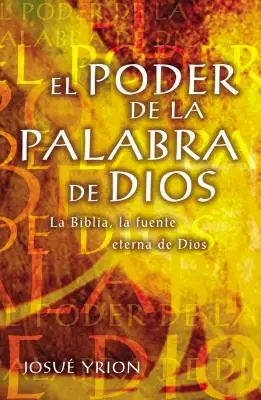 El Poder de la Palabra de Dios: Die Bibel, die ewige Quelle von Dios - El Poder de la Palabra de Dios: La Biblia, La Fuente Eterna de Dios