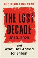 Das verlorene Jahrzehnt - 2010-2020 und was Großbritannien bevorsteht - Lost Decade - 2010-2020, and What Lies Ahead for Britain