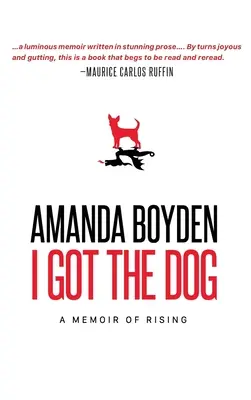 Ich habe den Hund: Memoiren eines Aufstiegs - I Got the Dog: A Memoir of Rising