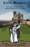 Die kleine Margarete: Das außergewöhnliche Leben der seligen Margareta von Castello - Little Margaret: The Extraordinary Life of Blessed Margaret of Castello