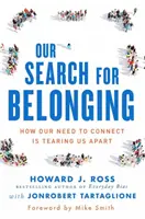 Unsere Suche nach Zugehörigkeit: Wie unser Bedürfnis nach Verbundenheit uns auseinanderreißt - Our Search for Belonging: How Our Need to Connect Is Tearing Us Apart