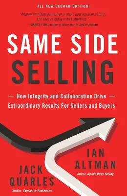 Same Side Selling: Wie Integrität und Zusammenarbeit zu außergewöhnlichen Ergebnissen für Verkäufer und Käufer führen - Same Side Selling: How Integrity and Collaboration Drive Extraordinary Results for Sellers and Buyers