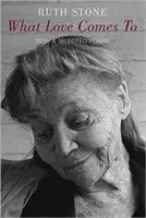 What Love Comes to - Neue und ausgewählte Gedichte - What Love Comes to - New & Selected Poems