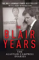 Blair Years - Auszüge aus den Tagebüchern von Alastair Campbell - Blair Years - Extracts from the Alastair Campbell Diaries