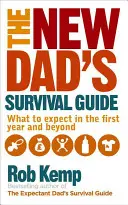 Der Überlebensführer für neue Väter: Was im ersten Jahr und darüber hinaus zu erwarten ist - The New Dad's Survival Guide: What to Expect in the First Year and Beyond