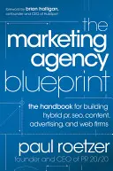 Die Marketing-Agentur Blaupause: Das Handbuch für den Aufbau hybrider PR-, SEO-, Content-, Werbe- und Web-Firmen - The Marketing Agency Blueprint: The Handbook for Building Hybrid Pr, Seo, Content, Advertising, and Web Firms