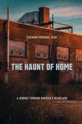 Das Gespenst der Heimat: Eine Reise durch Amerikas Kernland - The Haunt of Home: A Journey Through America's Heartland