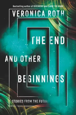 Das Ende und andere Anfänge: Geschichten aus der Zukunft - The End and Other Beginnings: Stories from the Future