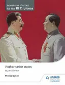 Access to History für das Ib-Diplom: Autoritäre Staaten Zweite Auflage - Access to History for the Ib Diploma: Authoritarian States Second Edition