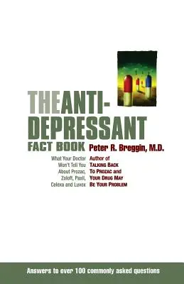 Das Faktenbuch zu Antidepressiva: Was Ihr Arzt Ihnen nicht über Prozac, Zoloft, Paxil, Celexa und Luvox sagen wird - The Anti-Depressant Fact Book: What Your Doctor Won't Tell You about Prozac, Zoloft, Paxil, Celexa, and Luvox