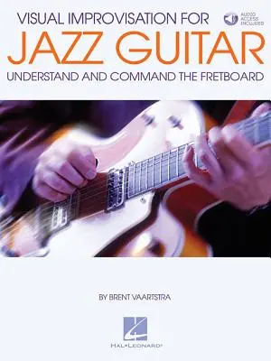 Visuelle Improvisation für Jazzgitarre: Das Griffbrett verstehen und beherrschen - Visual Improvisation for Jazz Guitar: Understand and Command the Fretboard