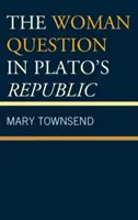 Die Frauenfrage in Platons Republik - The Woman Question in Plato's Republic
