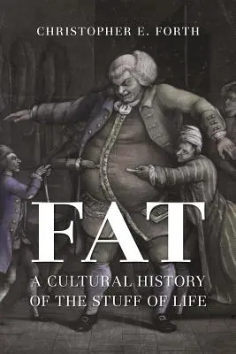 Fett: Eine Kulturgeschichte des Lebensstoffs - Fat: A Cultural History of the Stuff of Life