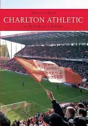 Charlton Athletic - eine bildliche Geschichte - Charlton Athletic a Pictorial History