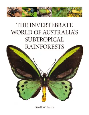 Die Welt der Wirbellosen in den subtropischen Regenwäldern Australiens - The Invertebrate World of Australia's Subtropical Rainforests