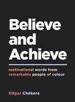 Believe and Achieve - Motivierende Worte von bemerkenswerten People of Colour - Believe and Achieve - Motivational Words from Remarkable People of Colour