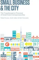Kleine Unternehmen und die Stadt: Das transformative Potenzial des Kleinunternehmertums - Small Business and the City: The Transformative Potential of Small Scale Entrepreneurship