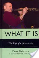 What It Is: Das Leben eines Jazz-Künstlers - What It Is: The Life of a Jazz Artist