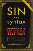 Sünde und Syntax: Wie man sündhaft gute Prosa schreibt - Sin and Syntax: How to Craft Wicked Good Prose