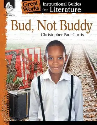 Bud, nicht Buddy: Ein Leitfaden für den Literaturunterricht: Ein Leitfaden für den Literaturunterricht - Bud, Not Buddy: An Instructional Guide for Literature: An Instructional Guide for Literature